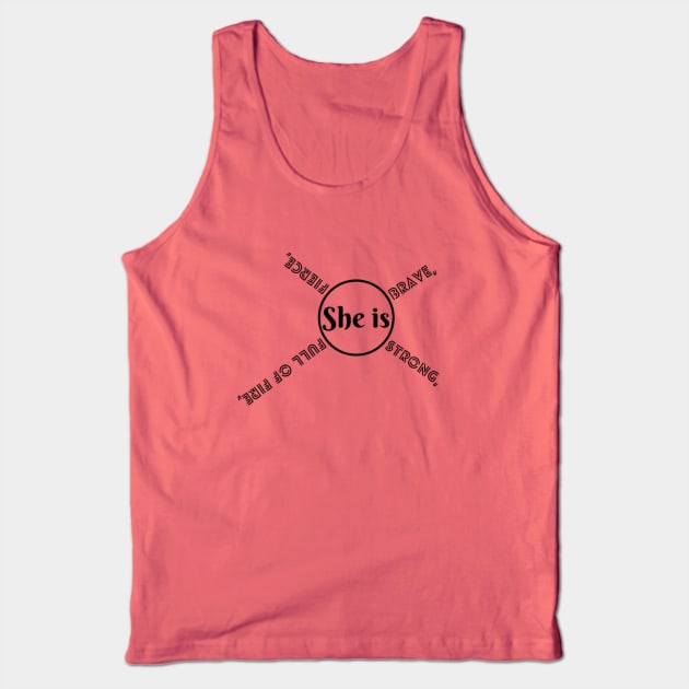 She Is Fierce, She is Full of Fire, She is Brave, She is Strong, empowered women empower women Tank Top by Artistic Design